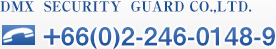 DMX SECURITY GUARD CO., LTD. +66(0)2-246-0148-9